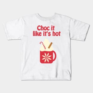 Choc it like its hot - cozy Christmas Kids T-Shirt